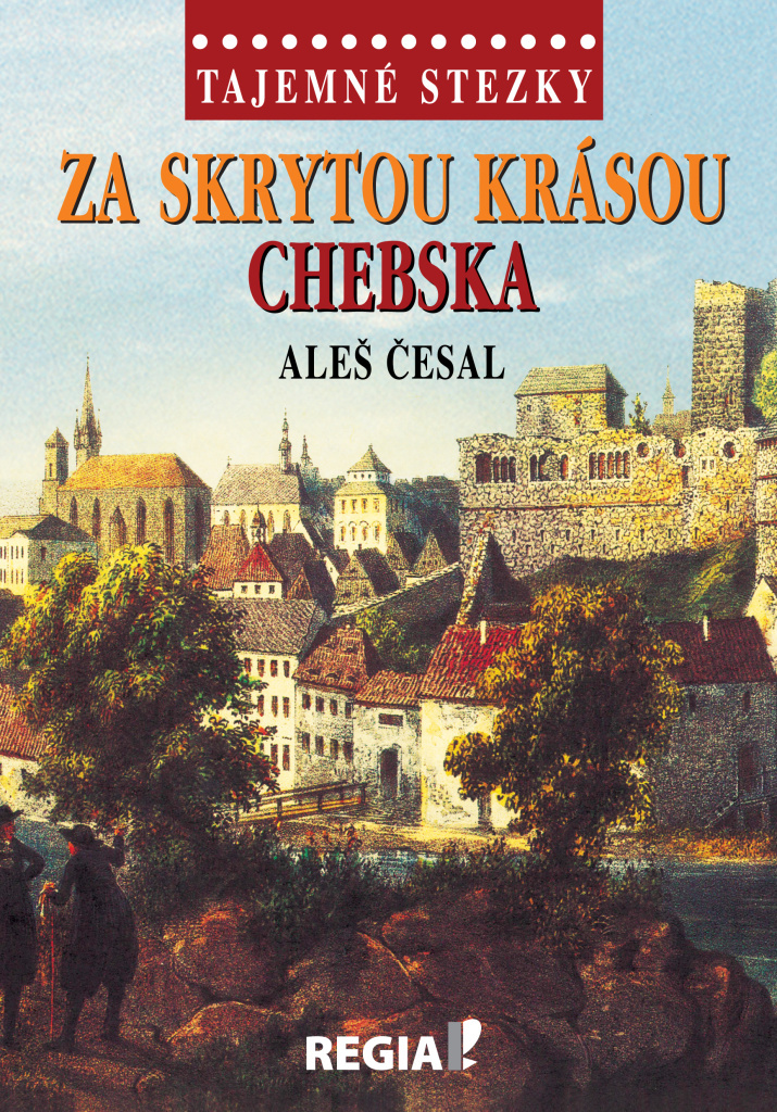 Za skrytou krásou Chebska - Aleš Česal