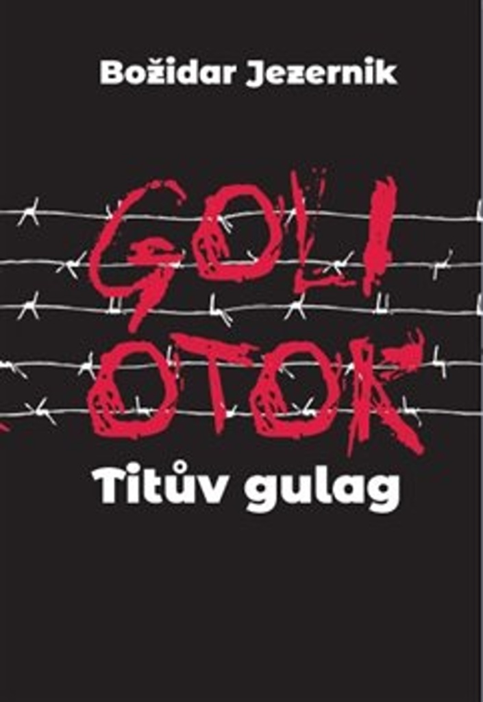 Goli otok Titův gulag - Božidar Jezernik