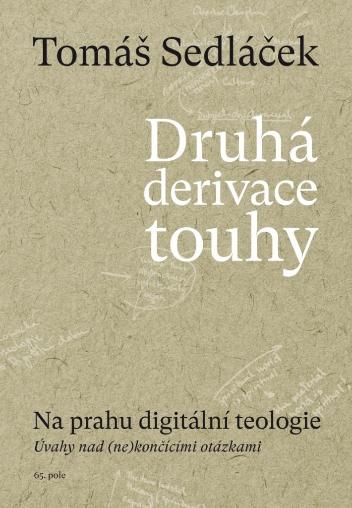 Druhá derivace touhy Na prahu digitální teologie - Tomáš Sedláček