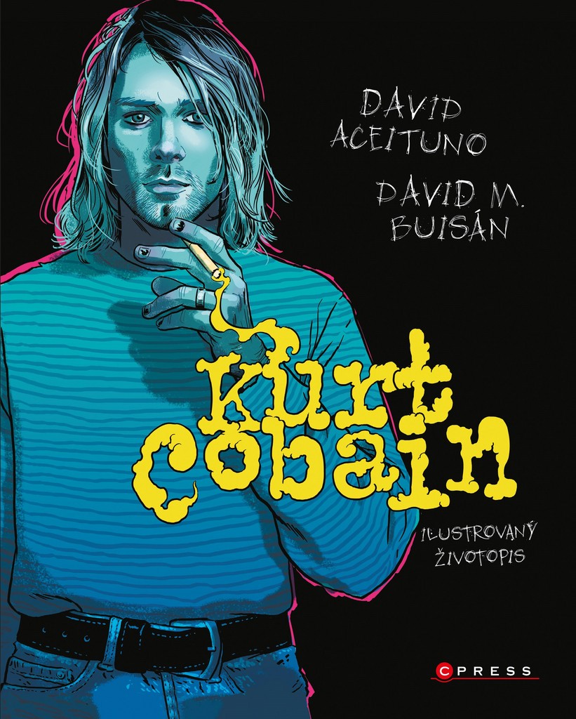 Kurt Cobain Ilustrovaný životopis - David Aceituno