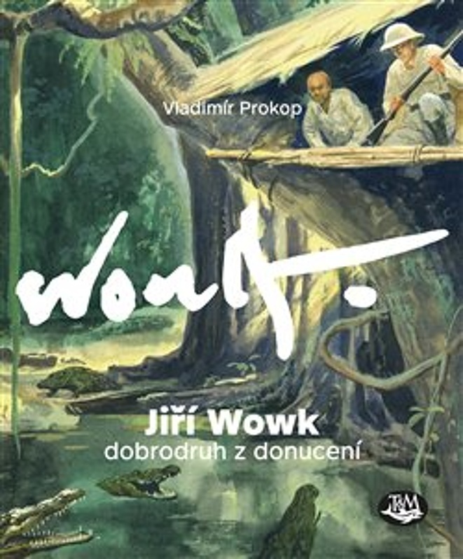 Jiří Wowk Dobrodruh z donucení - Vladimír Prokop
