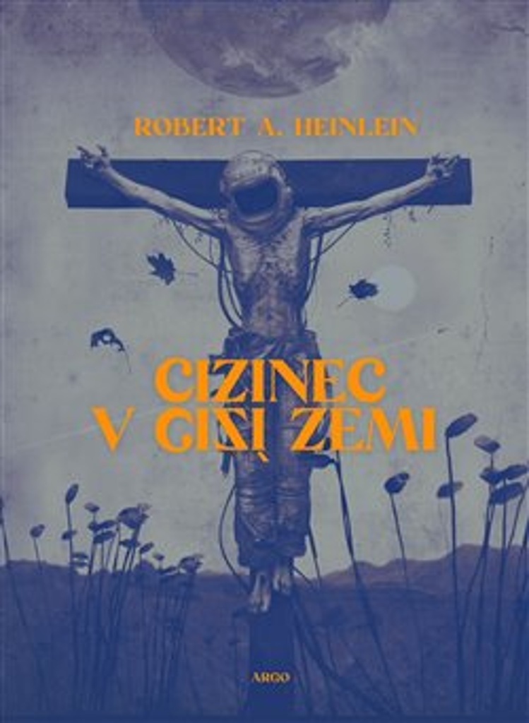 Cizinec v cizí zemi - Robert A. Heinlein
