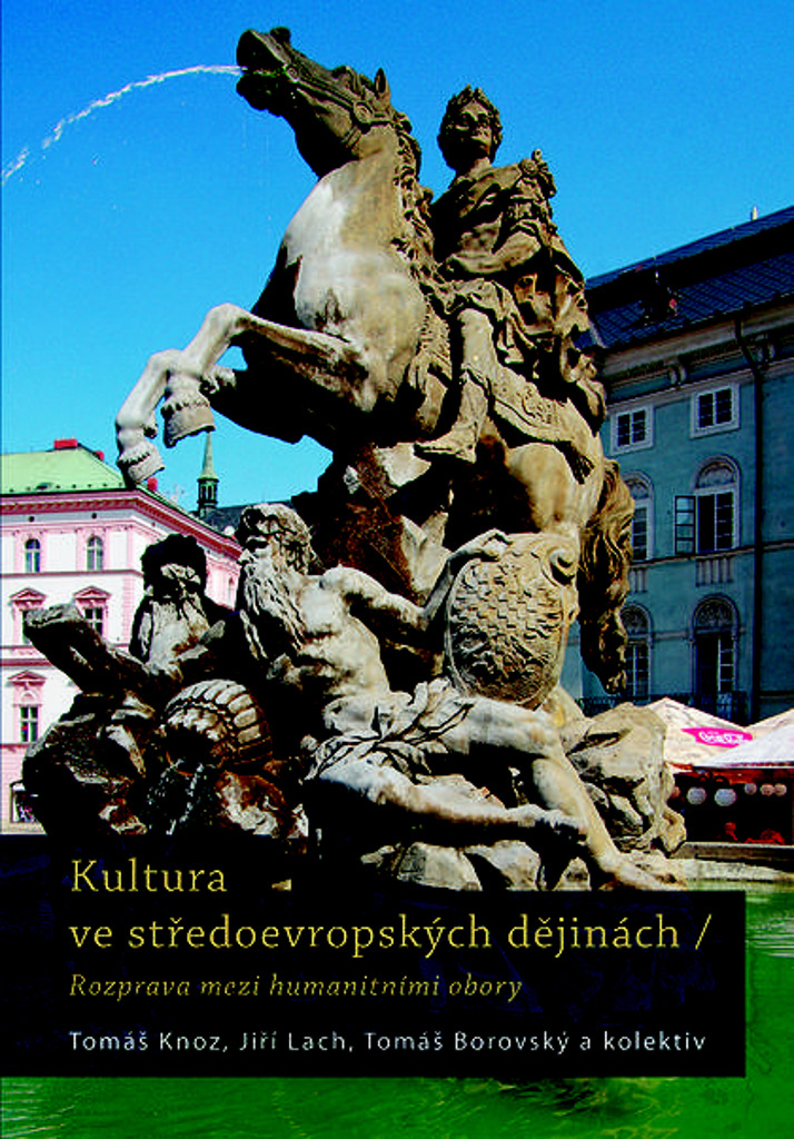 Kultura ve středoevropských dějinách - Tomáš Knoz