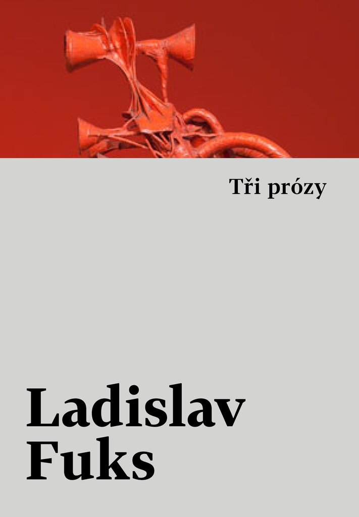 Tři prózy - Ladislav Fuks