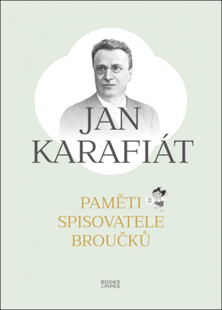 Paměti spisovatele Broučků - Jan Karafiát