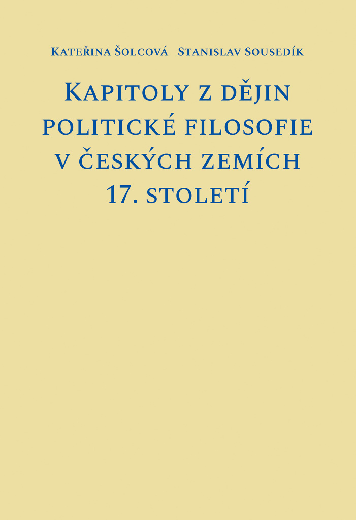 Kapitoly z dějin politické filosofie v českých zemích 17. století - Stanislav Sousedík