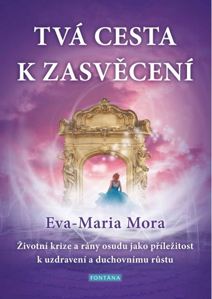 Tvá cesta k zasvěcení - Eva-Maria Mora