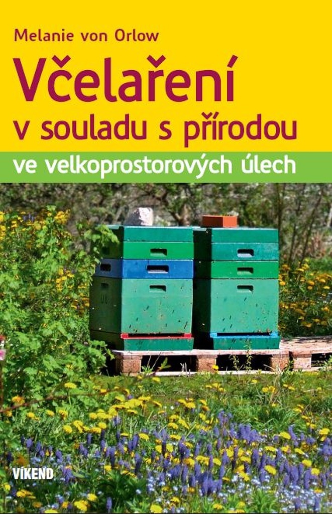 Včelaření v souladu s přírodou - Melanie von Orlow