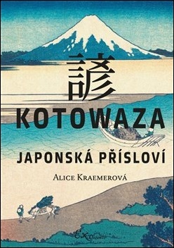 Kotowaza Japonská přísloví - Alice Kraemerová