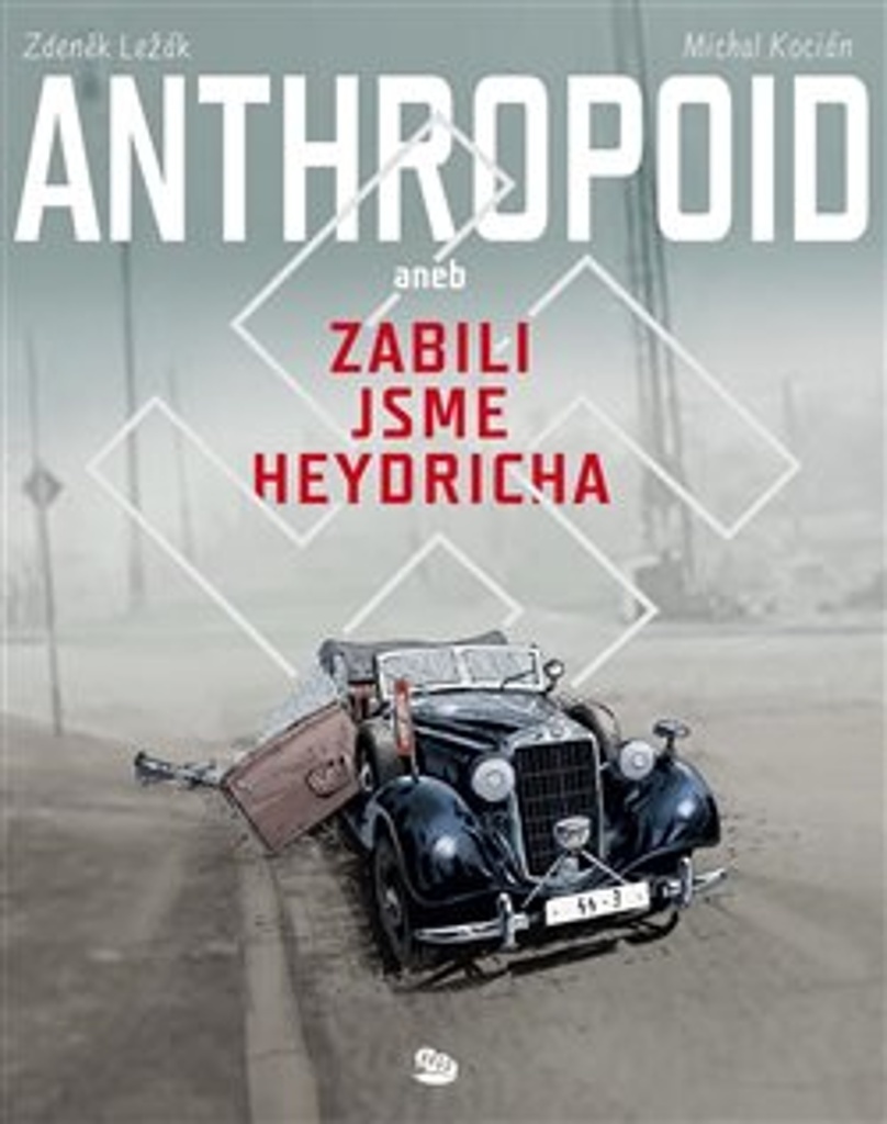 Anthropoid aneb zabili jsme Heydricha - Zdeněk Ležák