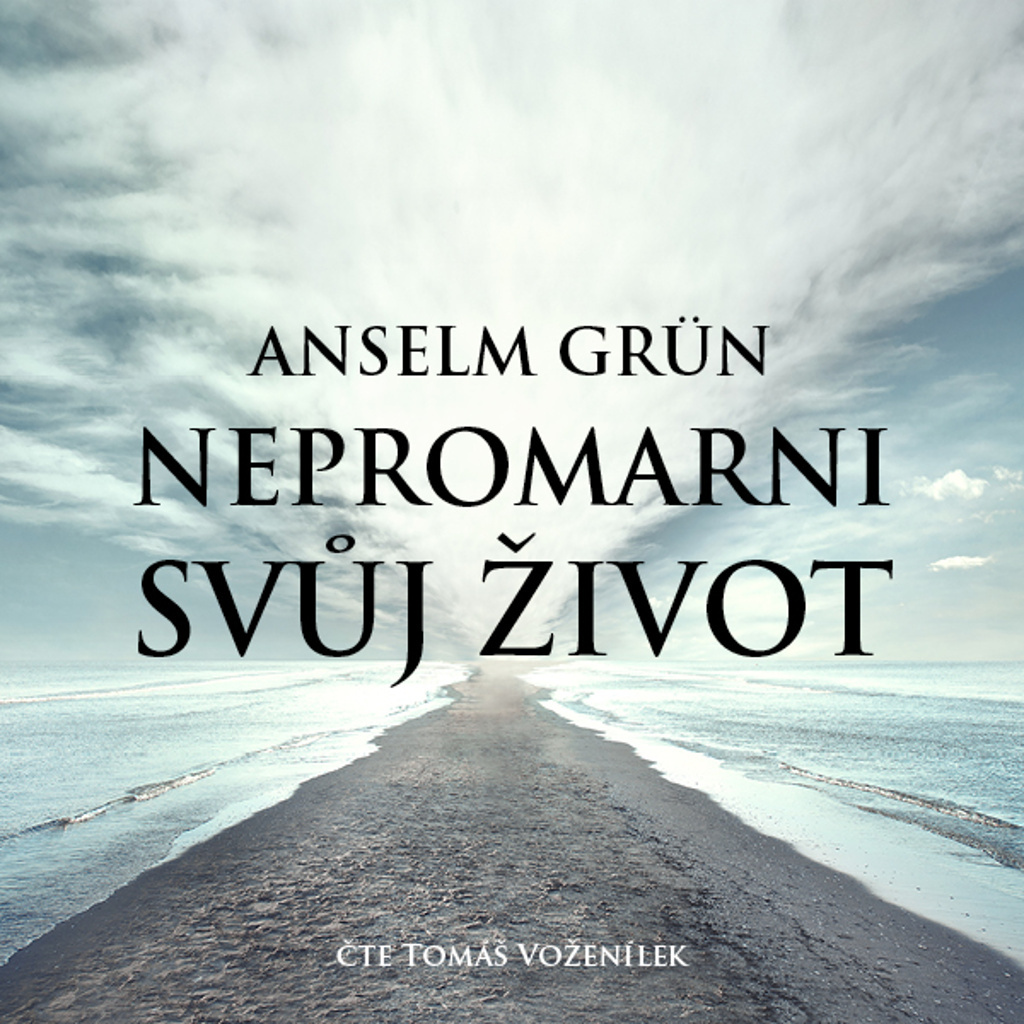 Nepromarni svůj život - Anselm Grün