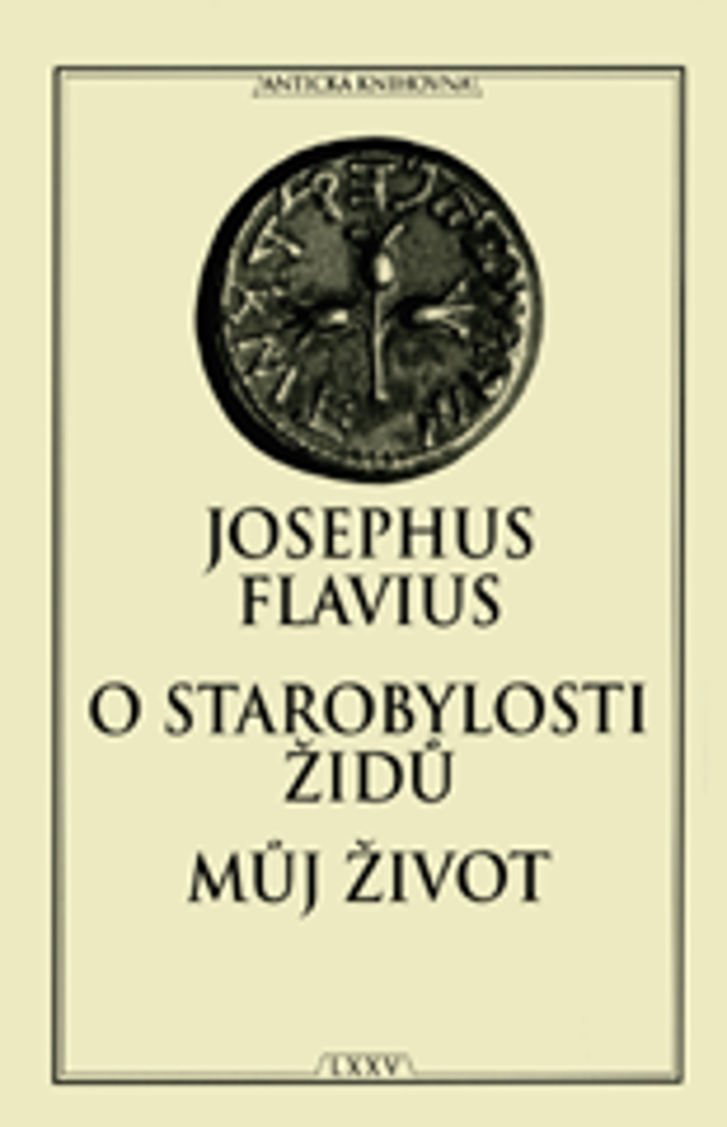 O starobylosti Židů Můj život - Josephus Flavius