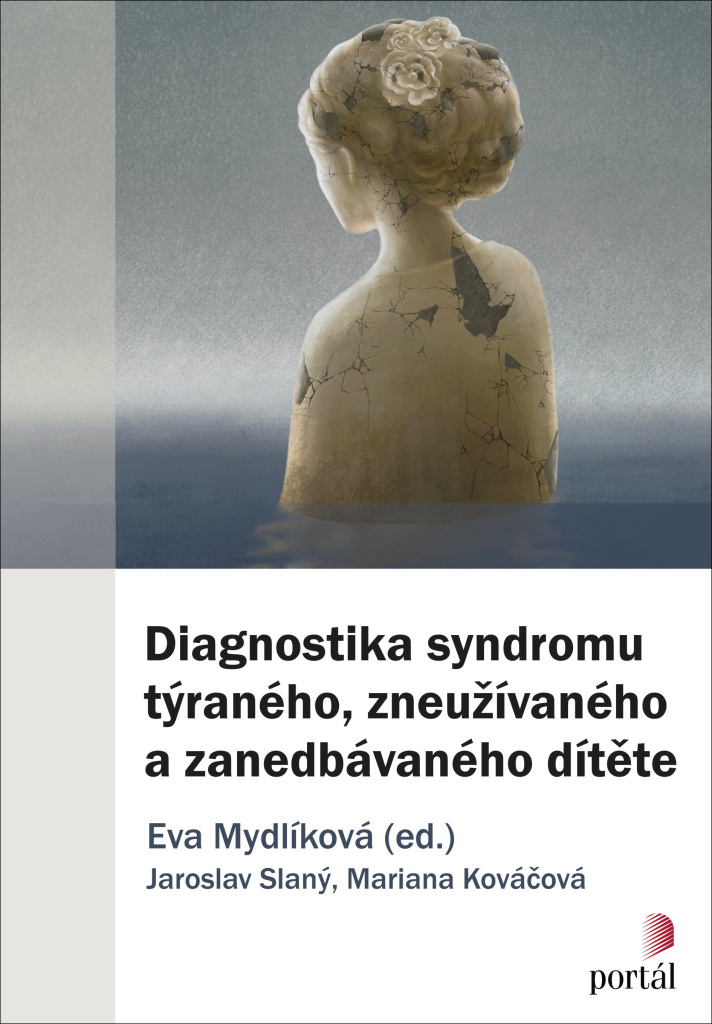 Diagnostika syndromu týraného, zneužívaného a zanedbávaného dítěte - Jaroslav Slaný