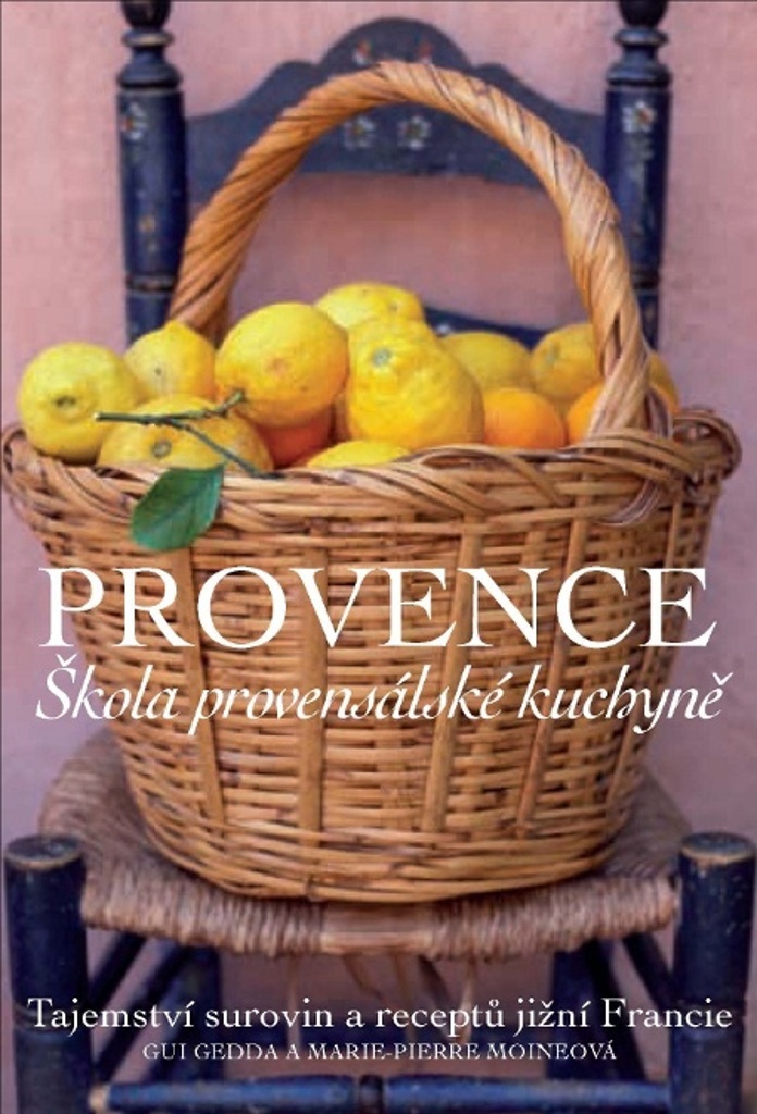 Provence Škola provensálské kuchyně - Marie-Pierre Moineová