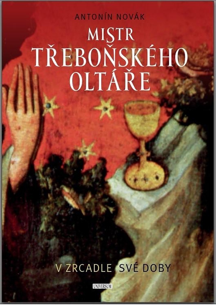 Mistr třeboňského oltáře v zrcadle své doby - Antonín Novák