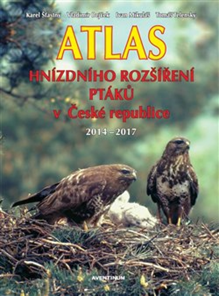 Atlas hnízdního rozšíření ptáků v České republice 2014 - 2017 - Karel Šťastný