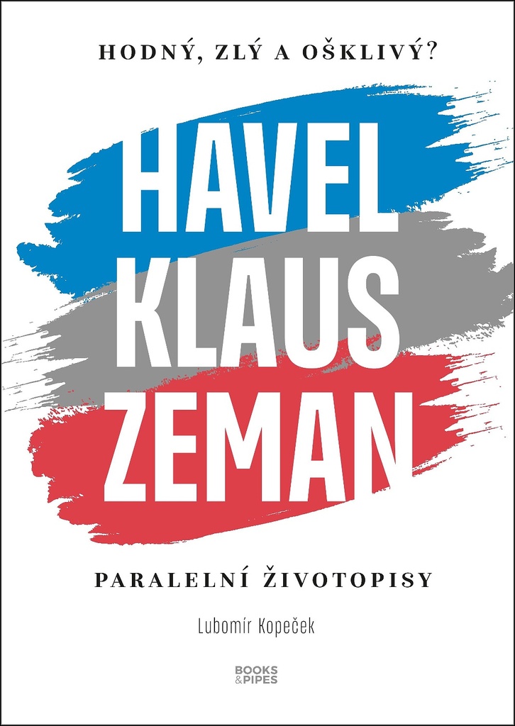 Havel, Klaus a Zeman Hodný, zlý a ošklivý? - Lubomír Kopeček