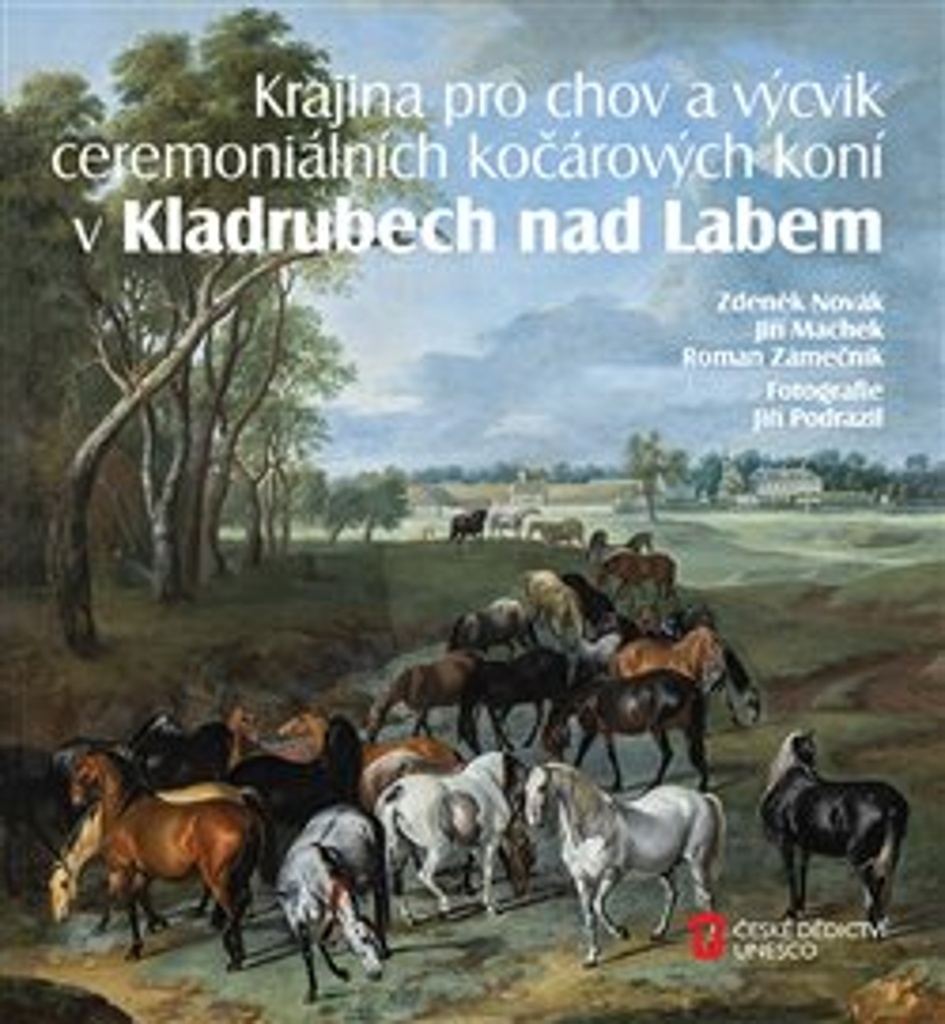 Krajina pro chov a výcvik ceremoniálních kočárových koní v Kladrubech nad Labem - Zdeněk Novák