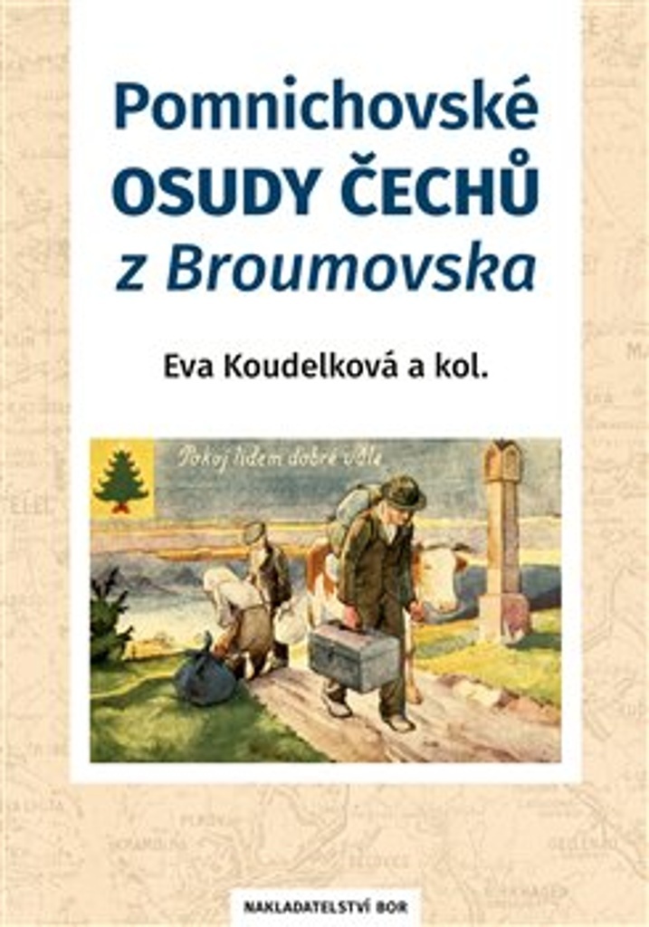 Pomnichovské osudy Čechů z Broumovska - Eva Koudelková