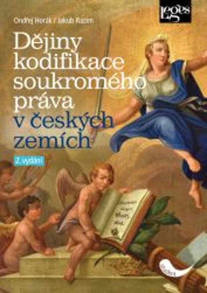 Dějiny kodifikace soukromého práva v českých zemích - Ondřej Horák