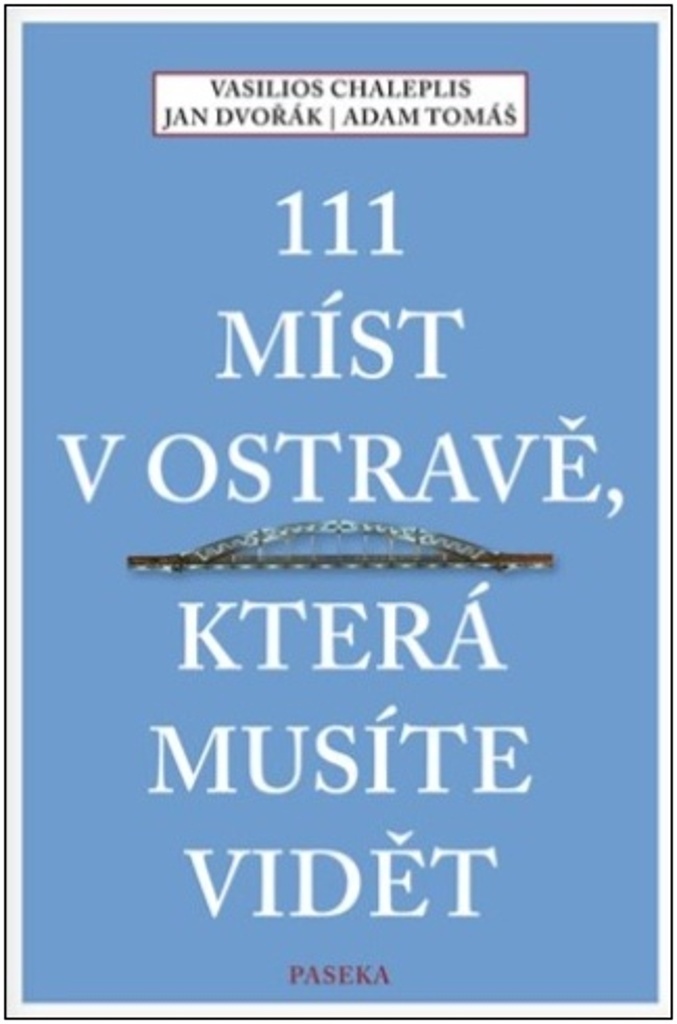 111 míst v Ostravě, která musíte vidět - Jan Dvořák