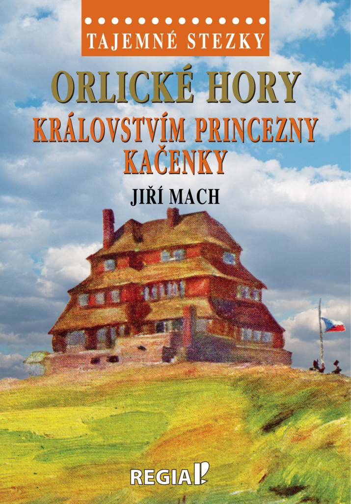 Orlické hory Královstvím princezny Kačenky - Jiří Mach