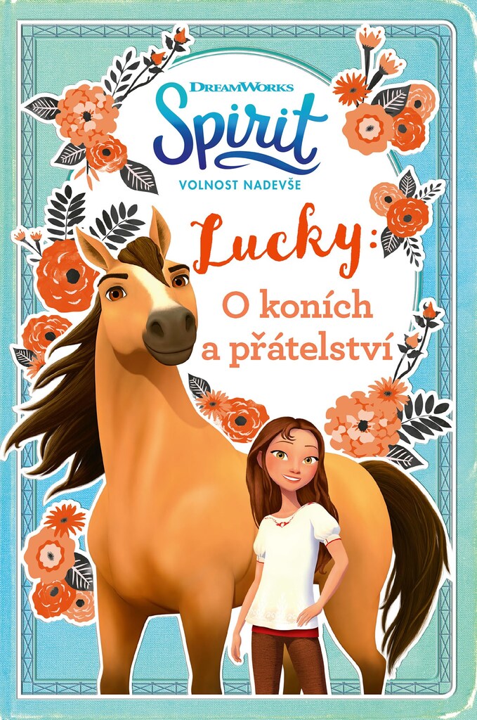 Spirit volnost nadevše Lucky: O koních a přátelství - Sára Flemrová