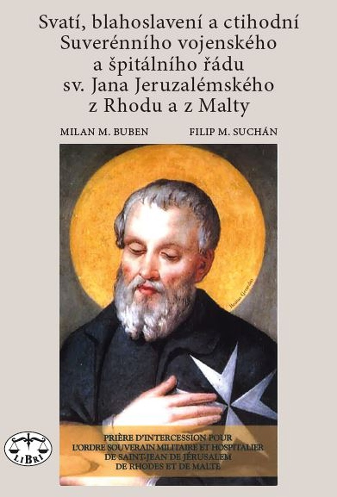 Svatí, blahoslavení a ctihodní Suverénního vojenského a špitálního řádu - Milan M. Buben