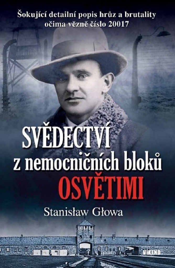 Svědectví z nemocničních bloků Osvětimi - Stanislaw Glowa