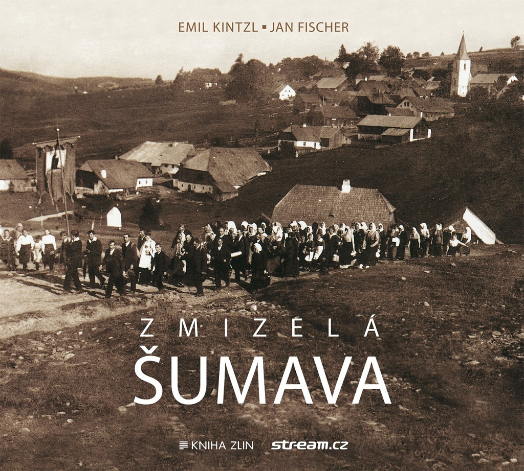 Zmizelá Šumava - Emil Kintzl