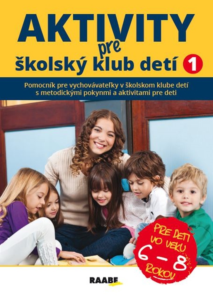 Aktivity pre ŠKD I. pre deti vo veku 6-8 rokov - Jana Trnková