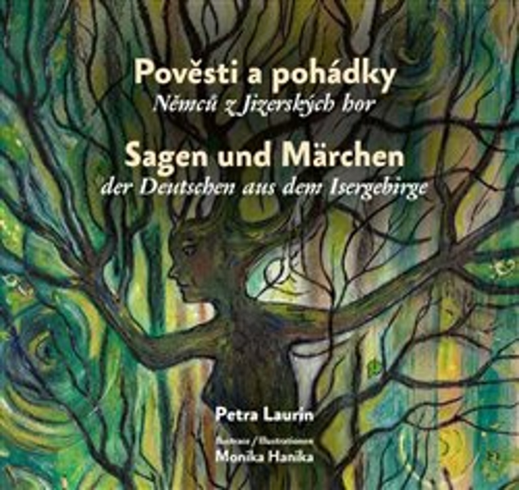Pověsti a pohádky Němců z Jizerských hor/Sagen und Märchen der Deutschen... - Petra Laurin
