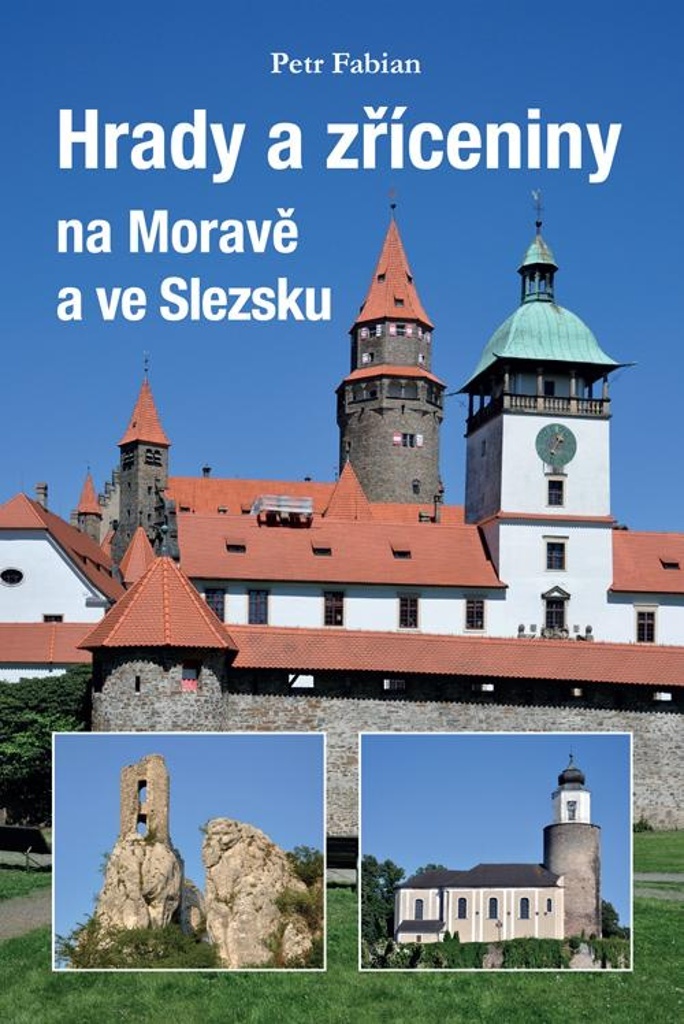 Hrady a zříceniny na Moravě a Slezsku - Petr Fabian