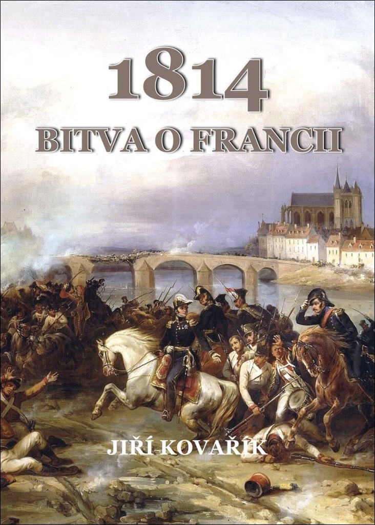 1814 Bitva o Francii - Jiří Kovařík