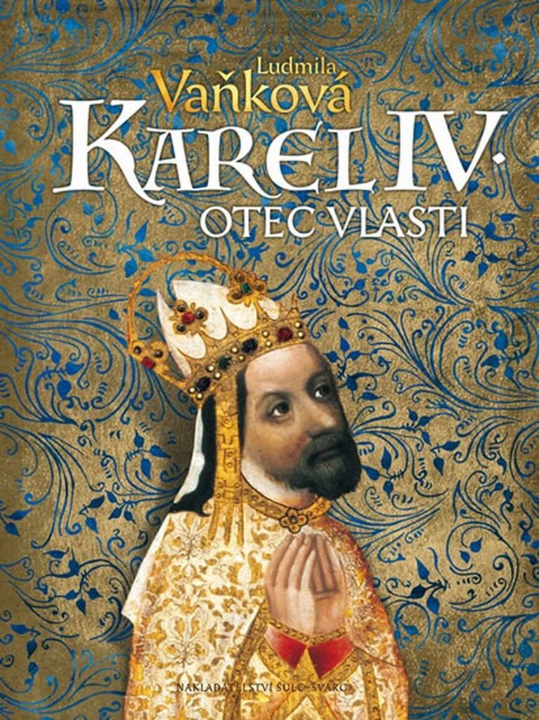 Karel IV. Otec vlasti - Ludmila Vaňková
