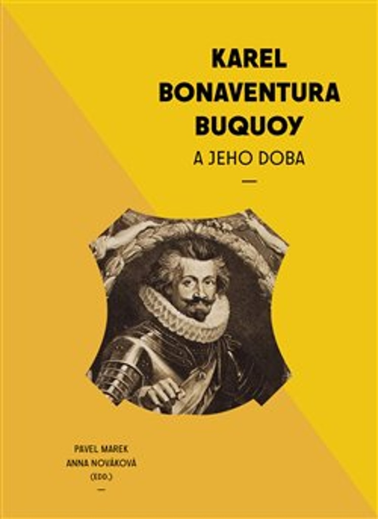 Karel Bonaventura Buquoi a jeho doba - Anna Nováková
