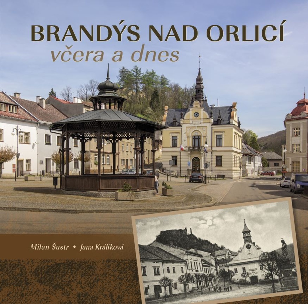 Brandýs nad Orlicí včera a dnes - Jana Králíková