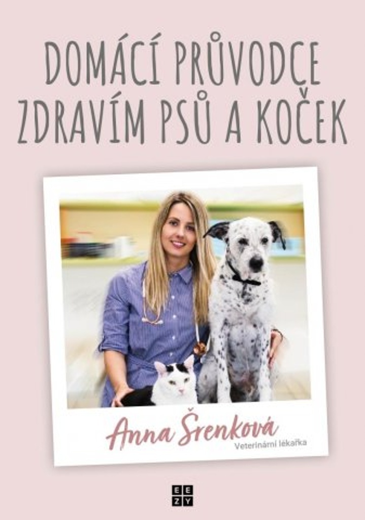 Domácí průvodce zdravím psů a koček - Anna Šrenková