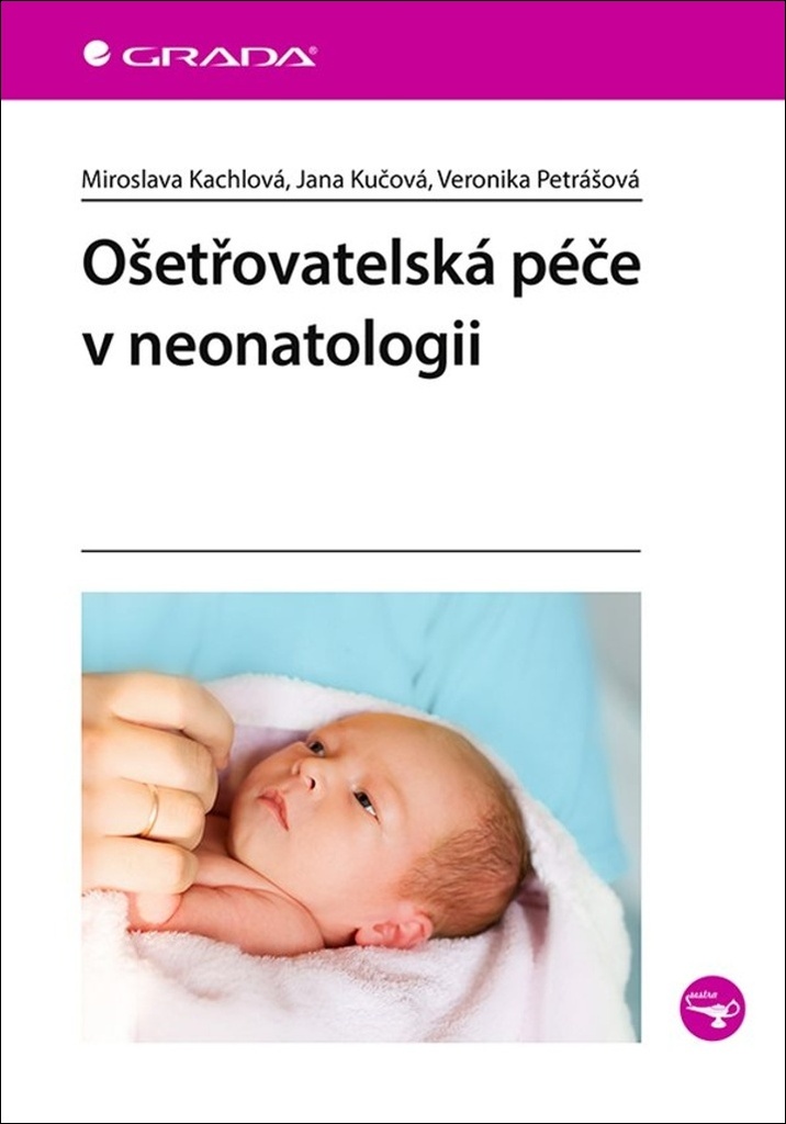 Ošetřovatelská péče v neonatologii - Miroslava Kachlová