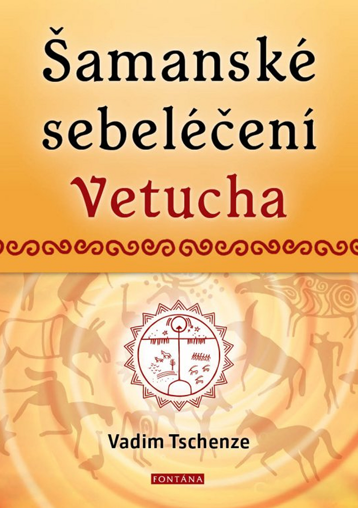 Šamanské sebeléčení Vetucha - Vadim Tschenze