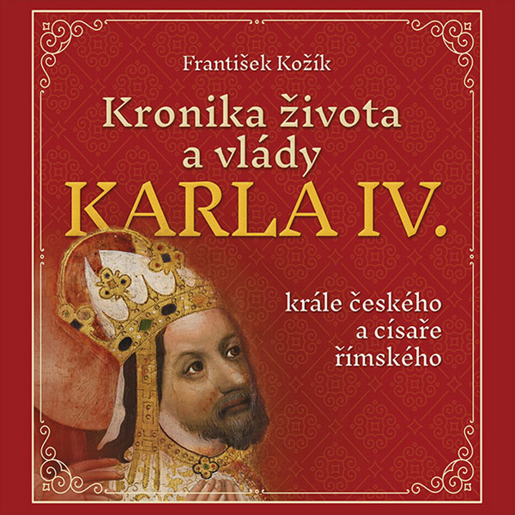 Kronika života a vlády Karla IV. - František Kožík