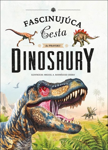 Dinosaury Fascinujúca cesta do praveku