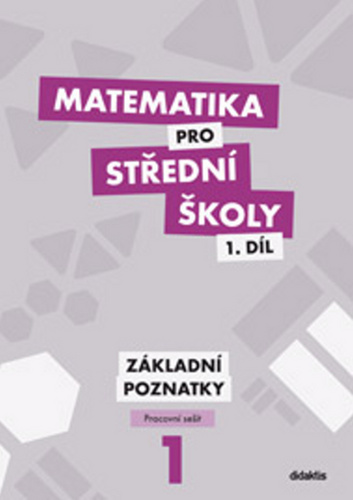 Matematika pro střední školy 1.díl Pracovní sešit - Základní poznatky