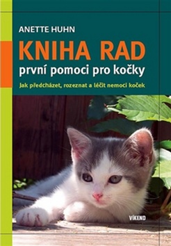 Kniha rad první pomoci pro kočky - Jak přecházet, rozeznat a léčit nemoci koček