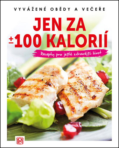 Jen za +/- 100 kalorií - Recepty pro ještě zdravější život