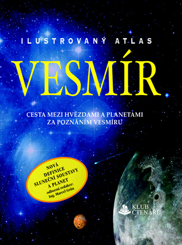 Vesmír Ilustrovaný atlas - Cesta mezi hvězdami a planetami za poznáním vesmíru