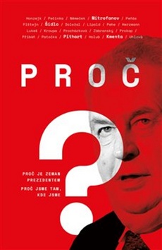 Proč? - Proč je Zeman prezidentem. Proč jsme tam, kde jsme