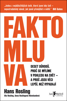 Faktomluva - Deset důvodů, proč se mýlíme v pohledu na svět – a proč jsou věci lepší, než...
