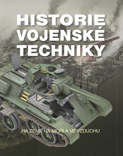 Historie vojenské techniky - Na zemi, na moři a ve vzduchu