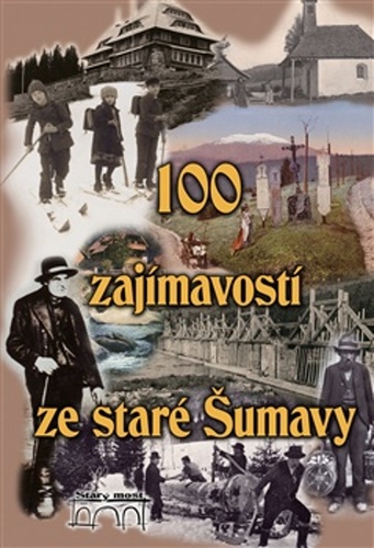 100 zaj�mavost� ze star� �umavy 2v.